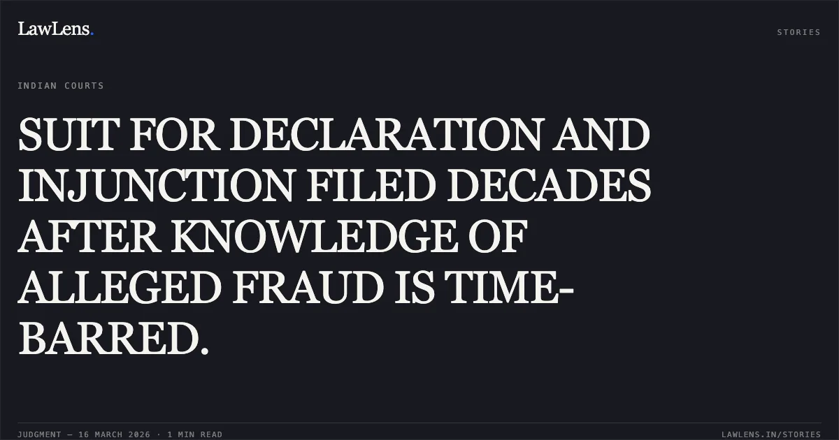 SUIT FOR DECLARATION AND INJUNCTION FILED DECADES AFTER KNOWLEDGE OF ALLEGED FRAUD IS TIME-BARRED.. Manoj Kumar Narang vs Amit Mehra & Ors.. Delhi High Court. LawLens