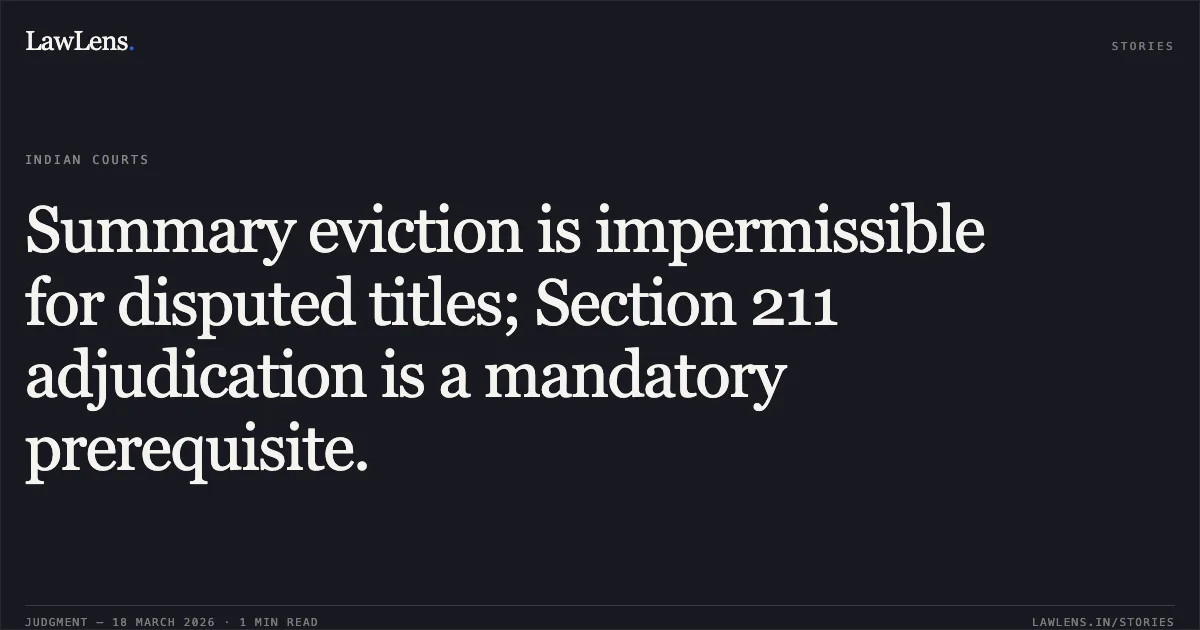 Summary eviction is impermissible for disputed titles; Section 211 adjudication is a mandatory prerequisite.. SMT. HOMBALAMMA vs THE CHIEF EXECUTIVE OFFICER AND THE APPALLENT AUTHORITY. Karnataka High Court. LawLens