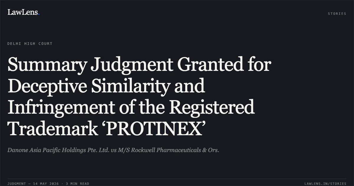 Summary Judgment Granted for Deceptive Similarity and Infringement of the Registered Trademark ‘PROTINEX’. Danone Asia Pacific Holdings Pte. Ltd. vs M/S Rockwell Pharmaceuticals & Ors.. Delhi High Court. LawLens