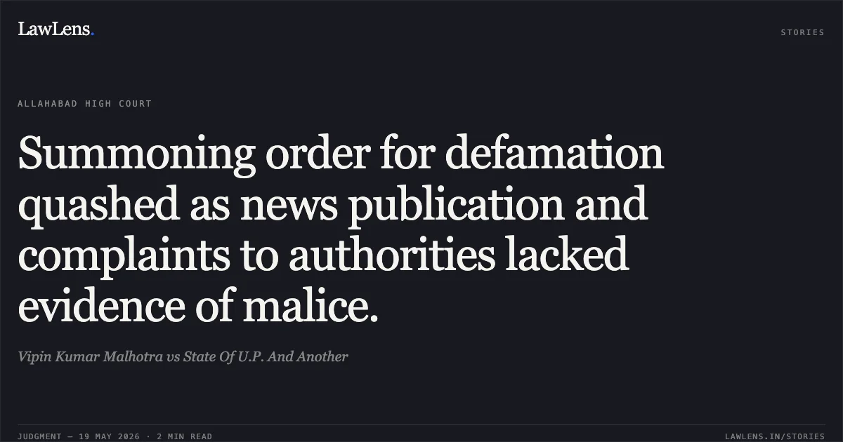 Summoning order for defamation quashed as news publication and complaints to authorities lacked evidence of malice.. Vipin Kumar Malhotra vs State Of U.P. And Another. Allahabad High Court. LawLens