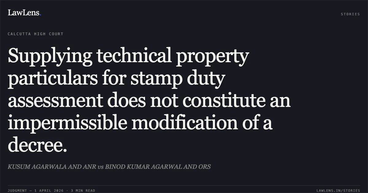 Supplying technical property particulars for stamp duty assessment does not constitute an impermissible modification of a decree.. KUSUM AGARWALA AND ANR vs BINOD KUMAR AGARWAL AND ORS. Calcutta High Court. LawLens
