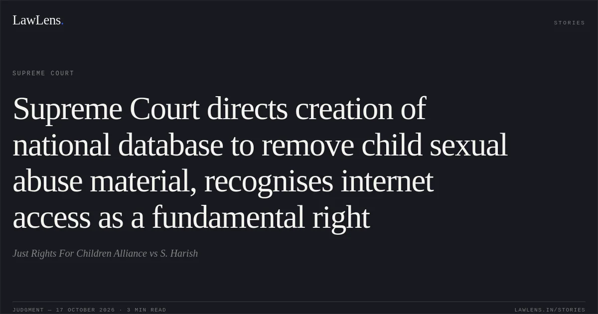Supreme Court directs creation of national database to remove child sexual abuse material, recognises internet access as a fundamental right. Just Rights For Children Alliance vs S. Harish. Supreme Court. LawLens