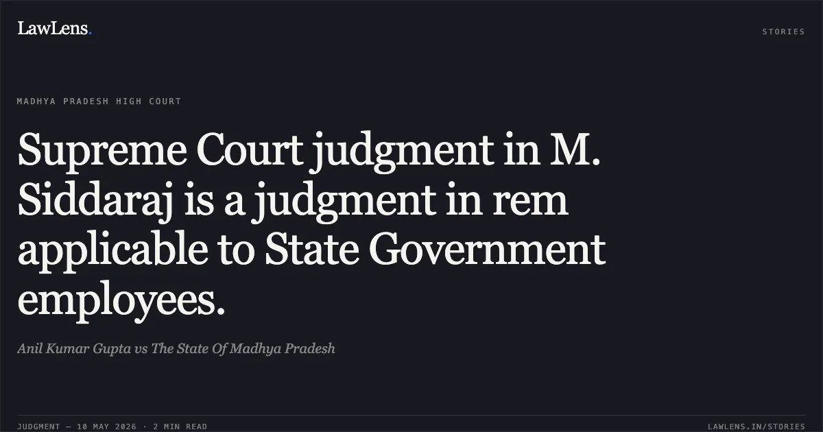 Supreme Court judgment in M. Siddaraj is a judgment in rem applicable to State Government employees.. Anil Kumar Gupta vs The State Of Madhya Pradesh. Madhya Pradesh High Court. LawLens