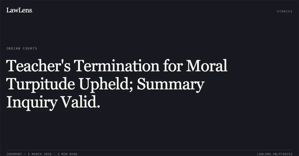 Teacher's Termination for Moral Turpitude Upheld; Summary Inquiry Valid.. Shri Umesh Babu M. vs. Union of India and Ors. [OA.No.170/00228/2023/CAT/BANGALORE]. Central Administrative Tribunal. LawLens