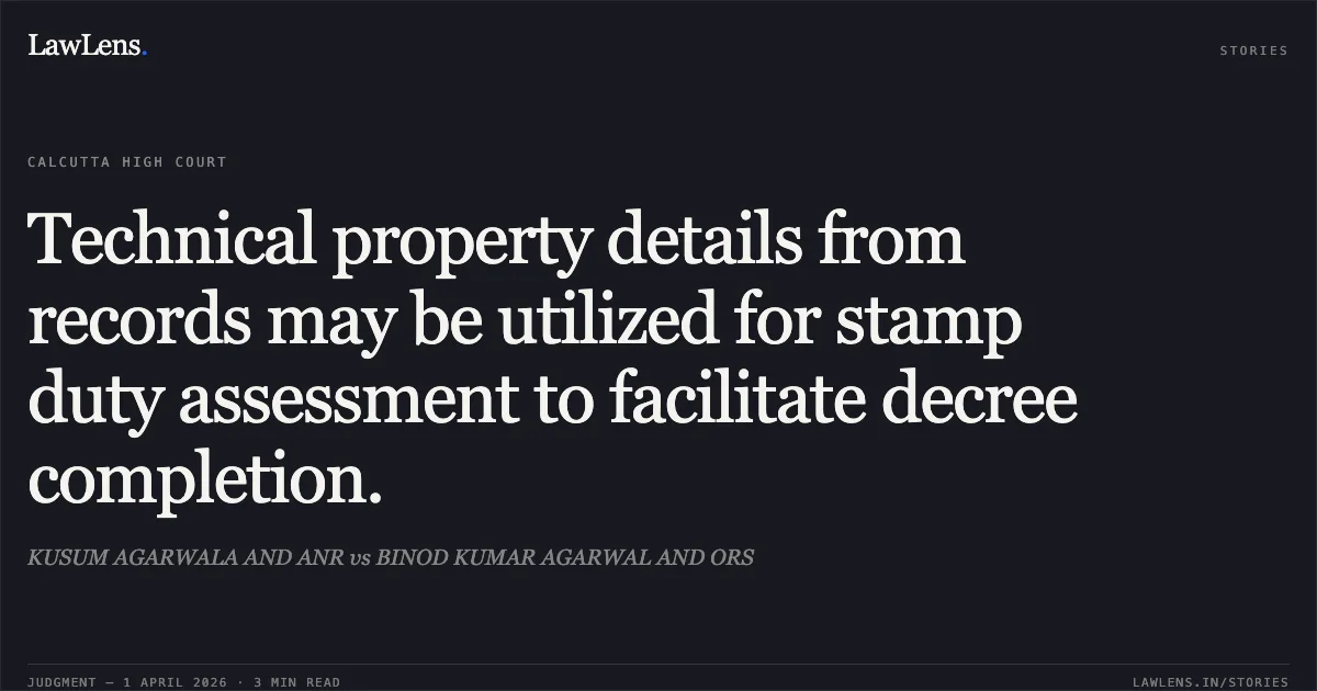 Technical property details from records may be utilized for stamp duty assessment to facilitate decree completion.. KUSUM AGARWALA AND ANR vs BINOD KUMAR AGARWAL AND ORS. Calcutta High Court. LawLens