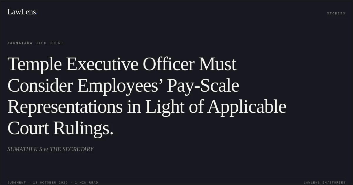 Temple Executive Officer Must Consider Employees’ Pay-Scale Representations in Light of Applicable Court Rulings.. SUMATHI K S vs THE SECRETARY. Karnataka High Court. LawLens