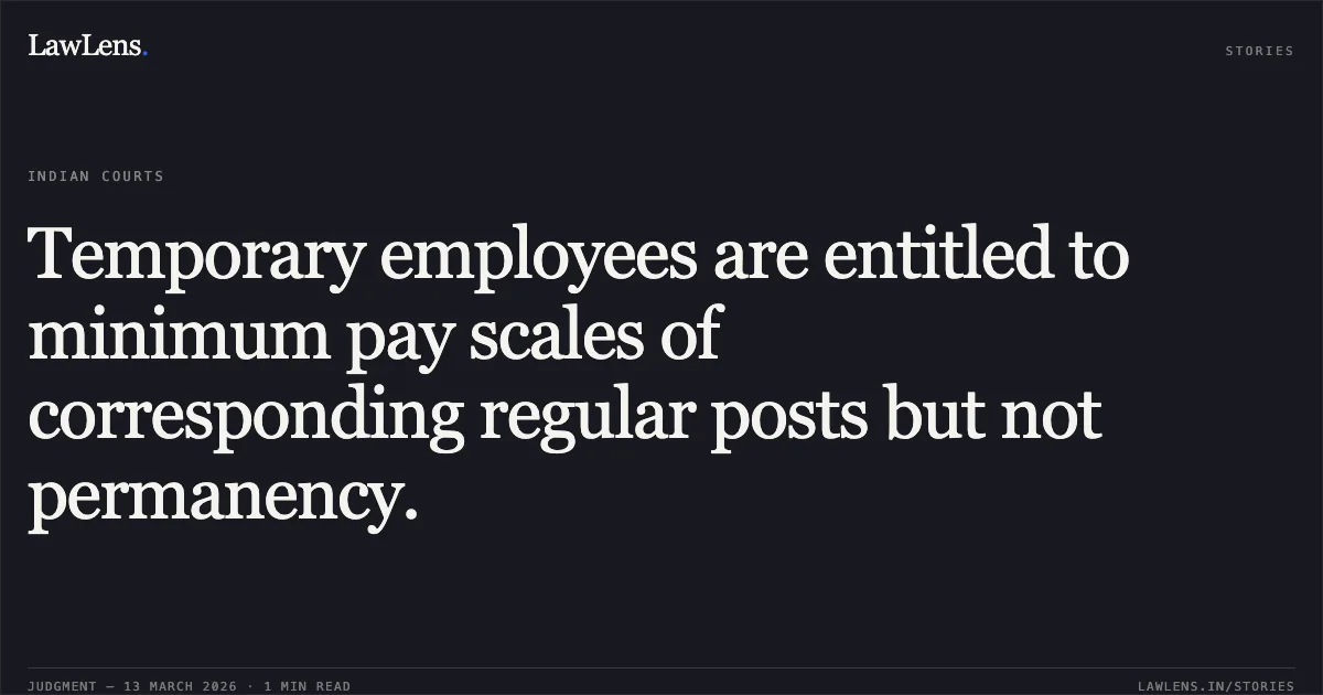 Temporary employees are entitled to minimum pay scales of corresponding regular posts but not permanency.. University of Mumbai and Others v. Amit S. Bagul & Others [2026:BHC-OS:6574]. Bombay High Court. LawLens