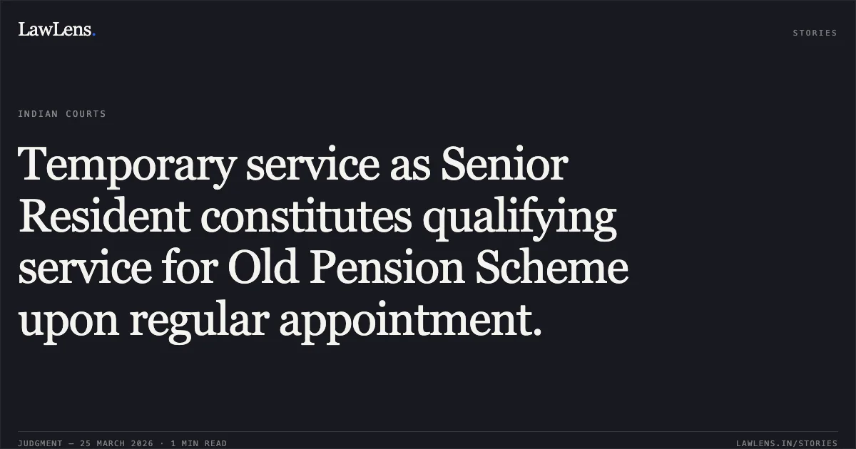 Temporary service as Senior Resident constitutes qualifying service for Old Pension Scheme upon regular appointment.. Dr Renu Agarwal Renu Sinha vs HEALTH AND FAMILY WELFARE. Central Administrative Tribunal. LawLens
