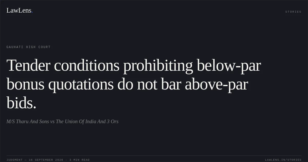 Tender conditions prohibiting below-par bonus quotations do not bar above-par bids.. M/S Tharu And Sons vs The Union Of India And 3 Ors. Gauhati High Court. LawLens
