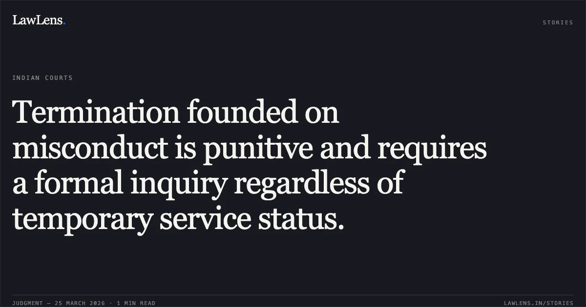 Termination founded on misconduct is punitive and requires a formal inquiry regardless of temporary service status.. DEEPAK vs DSSSB. Central Administrative Tribunal. LawLens