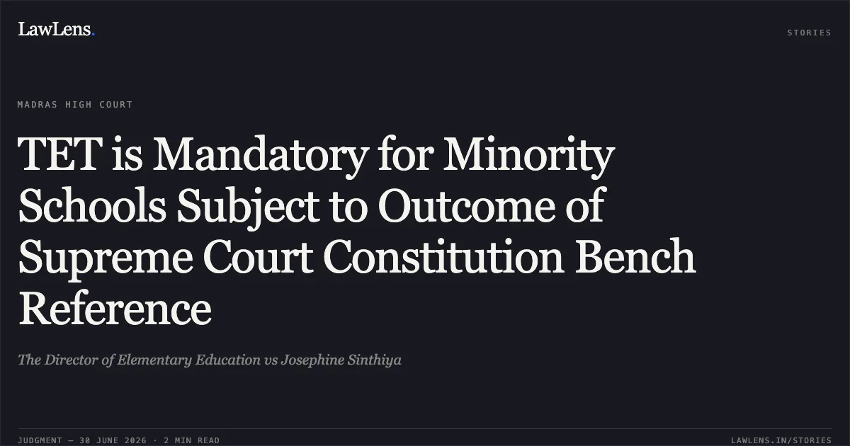 TET is Mandatory for Minority Schools Subject to Outcome of Supreme Court Constitution Bench Reference. The Director of Elementary Education vs Josephine Sinthiya. Madras High Court. LawLens
