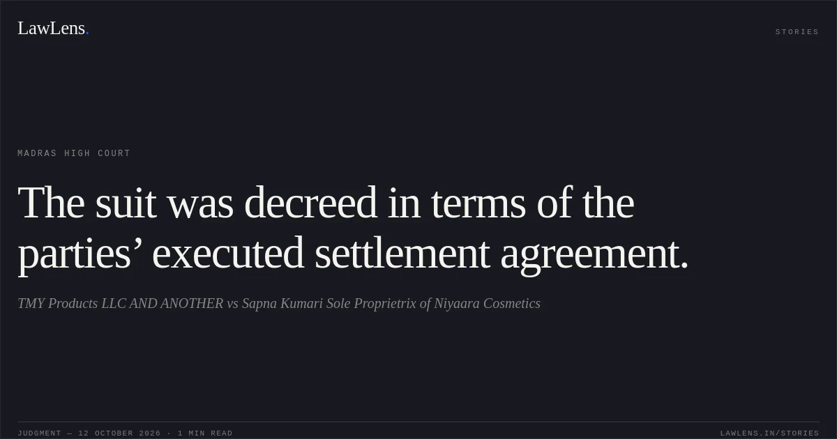 The suit was decreed in terms of the parties’ executed settlement agreement.. TMY Products LLC AND ANOTHER vs Sapna Kumari Sole Proprietrix of Niyaara Cosmetics. Madras High Court. LawLens