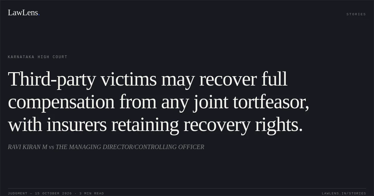 Third-party victims may recover full compensation from any joint tortfeasor, with insurers retaining recovery rights.. RAVI KIRAN M vs THE MANAGING DIRECTOR/CONTROLLING OFFICER. Karnataka High Court. LawLens