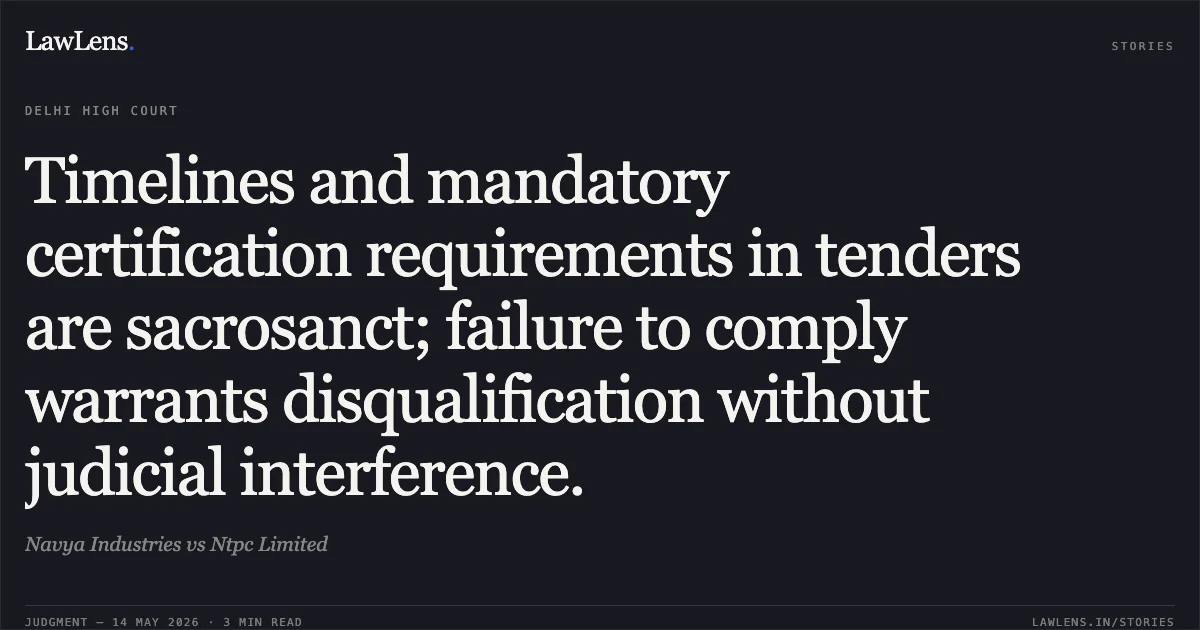 Timelines and mandatory certification requirements in tenders are sacrosanct; failure to comply warrants disqualification without judicial interference.. Navya Industries vs Ntpc Limited. Delhi High Court. LawLens