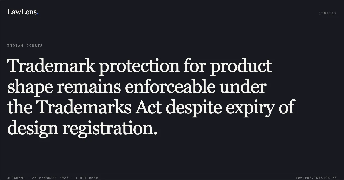 Trademark protection for product shape remains enforceable under the Trademarks Act despite expiry of design registration.. Reckitt Benckiser (India) Private Limited vs. Godrej Consumer Products Limited [IA NO. GA-COM/1/2026; IP-COM/3/2026]. Calcutta High Court. LawLens