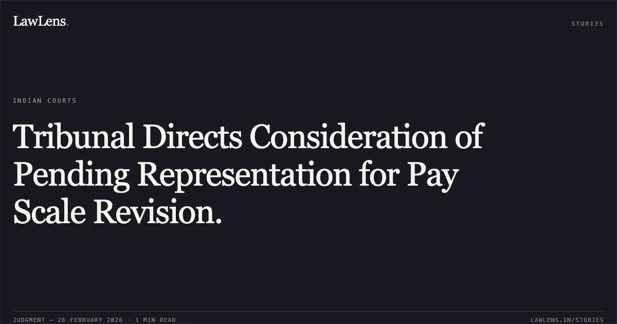 Tribunal Directs Consideration of Pending Representation for Pay Scale Revision.. K. Narsing Rao v. Union of India, O.A. No. 4934/2025. Central Administrative Tribunal. LawLens