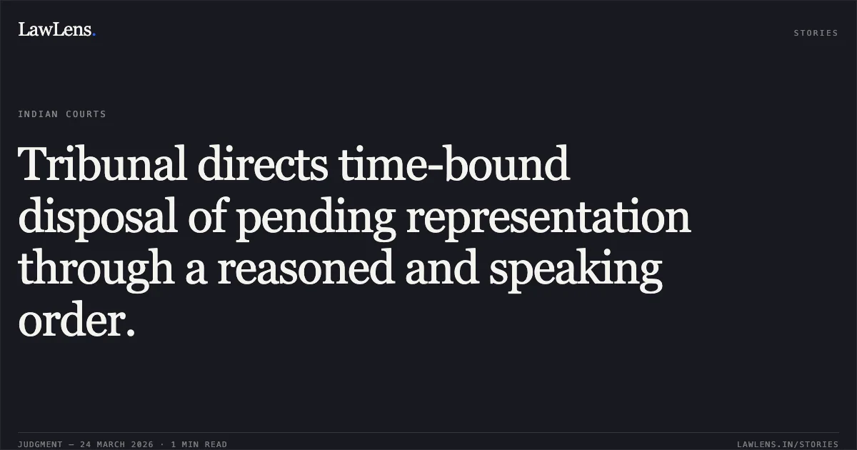 Tribunal directs time-bound disposal of pending representation through a reasoned and speaking order.. Sanjay Sarkanya vs MUNICIPAL CORPORATION OF DELHI. Central Administrative Tribunal. LawLens