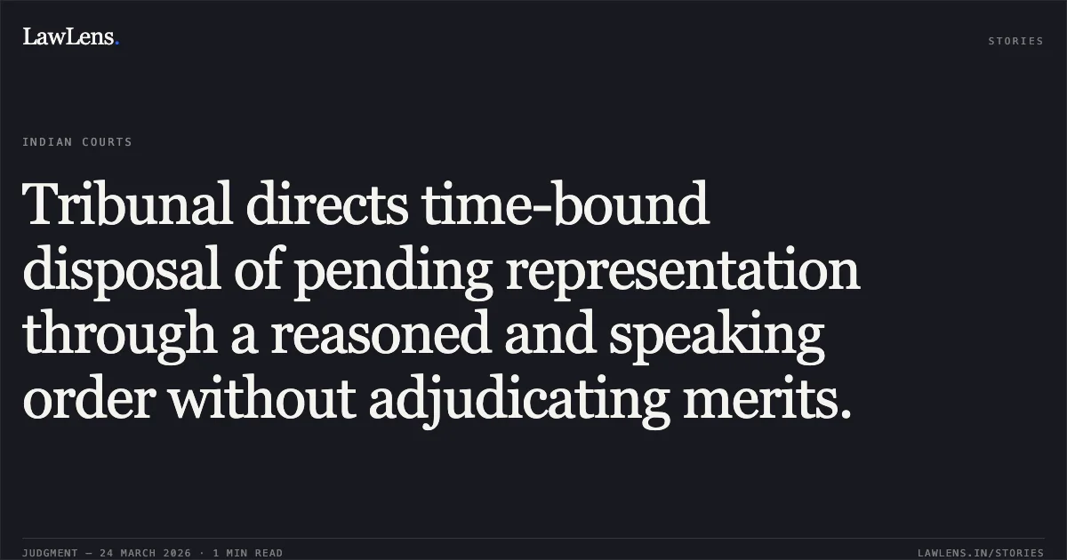 Tribunal directs time-bound disposal of pending representation through a reasoned and speaking order without adjudicating merits.. Ayush vs MUNICIPAL CORPORATION OF DELHI. Central Administrative Tribunal. LawLens