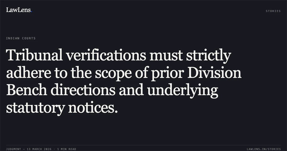 Tribunal verifications must strictly adhere to the scope of prior Division Bench directions and underlying statutory notices.. Mushtaq Hussain v. Member J&K Special Tribunal, Jammu & Ors. [2026:JKLHC-JMU:788]. Jammu and Kashmir High Court. LawLens