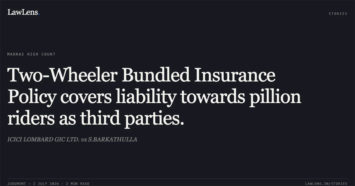 Two-Wheeler Bundled Insurance Policy covers liability towards pillion riders as third parties.. ICICI LOMBARD GIC LTD. vs S.BARKATHULLA. Madras High Court. LawLens