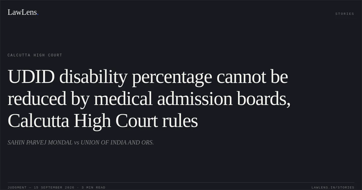 UDID disability percentage cannot be reduced by medical admission boards, Calcutta High Court rules. SAHIN PARVEJ MONDAL vs UNION OF INDIA AND ORS.. Calcutta High Court. LawLens