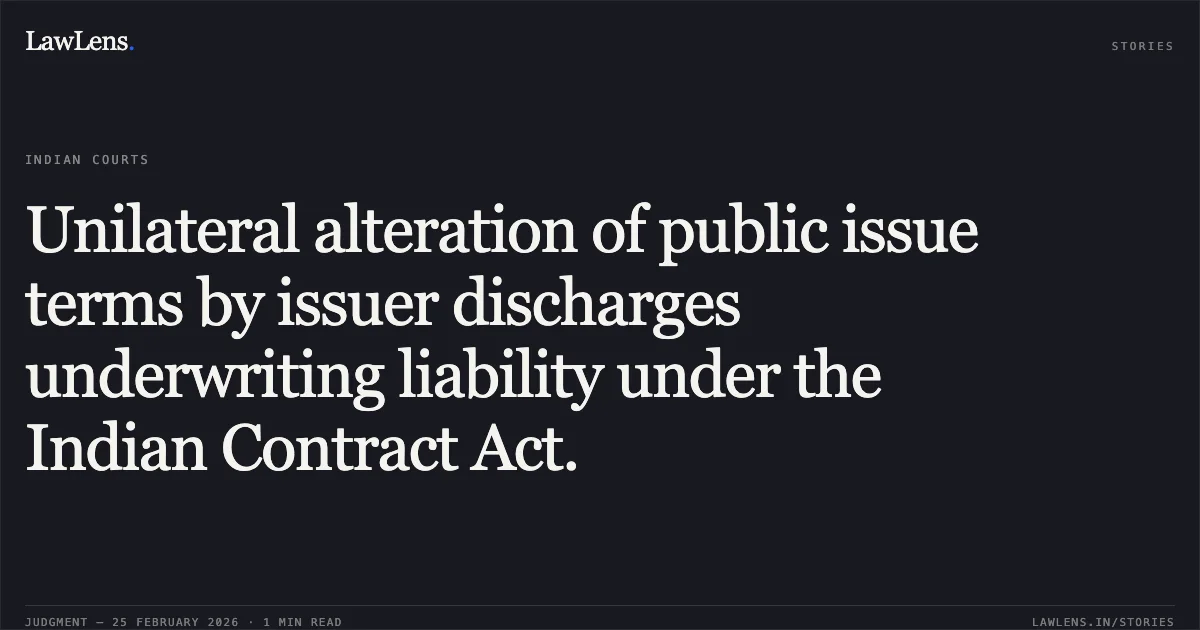 Unilateral alteration of public issue terms by issuer discharges underwriting liability under the Indian Contract Act.. Tomorrowland Limited v. HDFC Bank Ltd. & Others [2026:DHC:XXXX]. Delhi High Court. LawLens