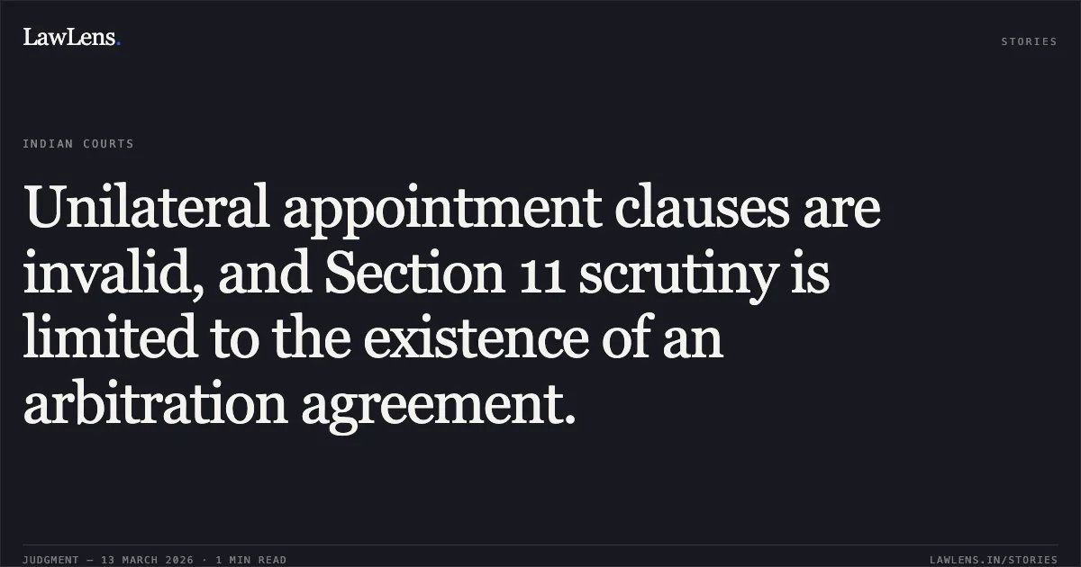 Unilateral appointment clauses are invalid, and Section 11 scrutiny is limited to the existence of an arbitration agreement.. St Joans Educational Society v. Mahanagar Telephone Nigam Limited (MTNL) ARB.P. 2096/2024. Delhi High Court. LawLens