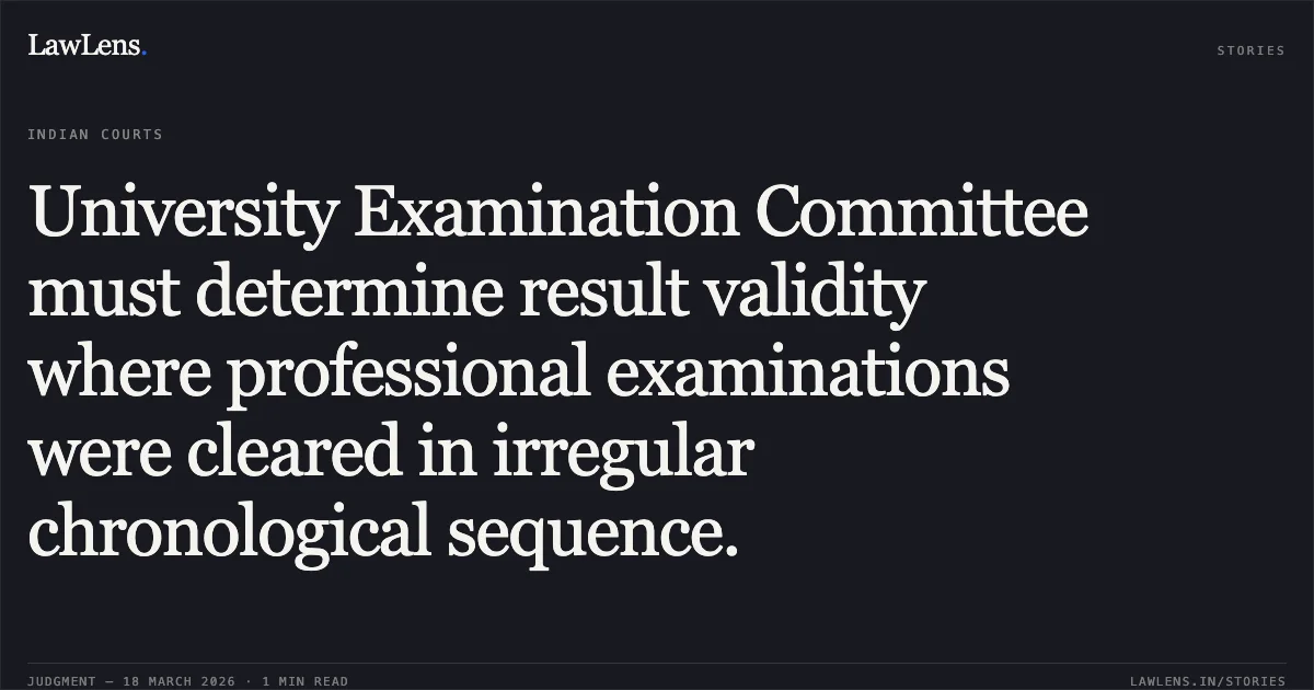 University Examination Committee must determine result validity where professional examinations were cleared in irregular chronological sequence.. VIKAS CHAND vs HEMWATI NANDAN BAHUGUNA GARHWAL UNIVERSITY SRINAGAR. Uttarakhand High Court. LawLens