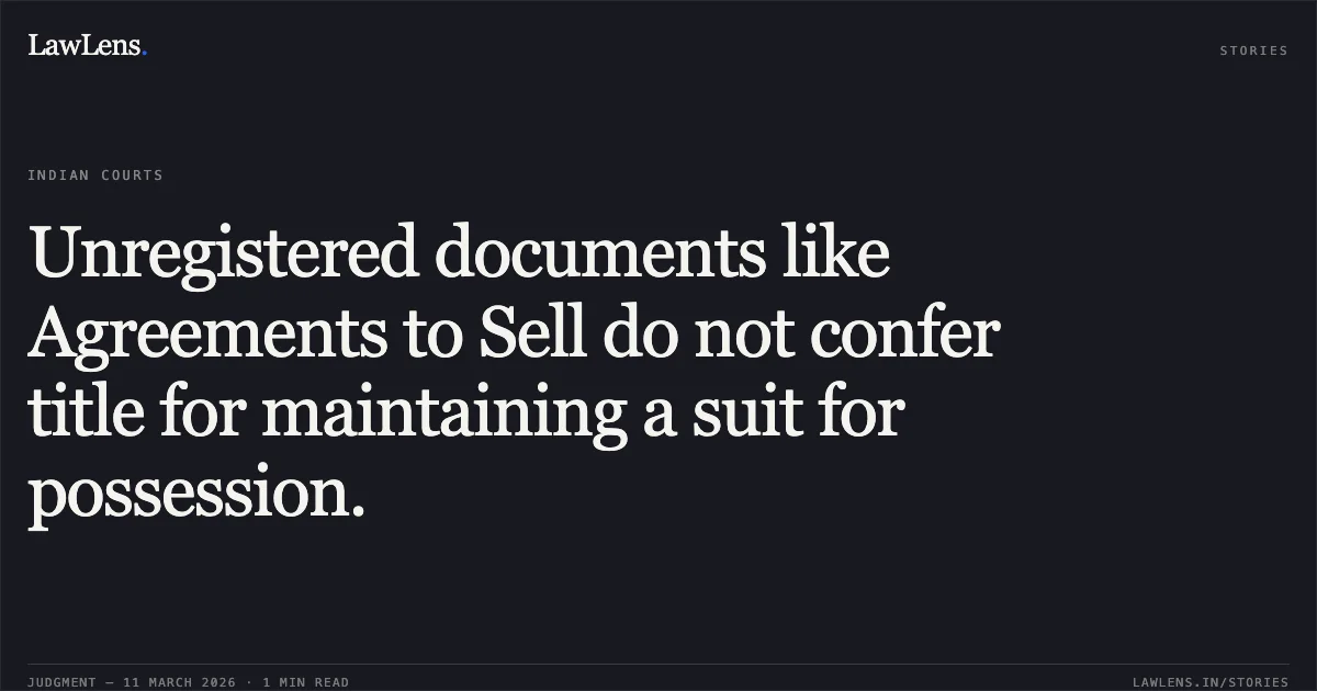 Unregistered documents like Agreements to Sell do not confer title for maintaining a suit for possession.. Nand Lal v. Puran Chand, RFA 113/2023 & CM APPL. 34428/2023. Delhi High Court. LawLens