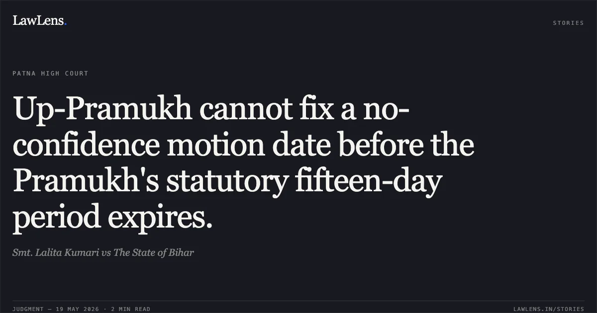 Up-Pramukh cannot fix a no-confidence motion date before the Pramukh's statutory fifteen-day period expires.. Smt. Lalita Kumari vs The State of Bihar. Patna High Court. LawLens