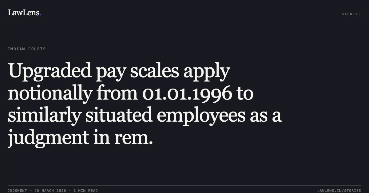 Upgraded pay scales apply notionally from 01.01.1996 to similarly situated employees as a judgment in rem.. T M Renuka Devi vs M/O FINANCE. Central Administrative Tribunal. LawLens