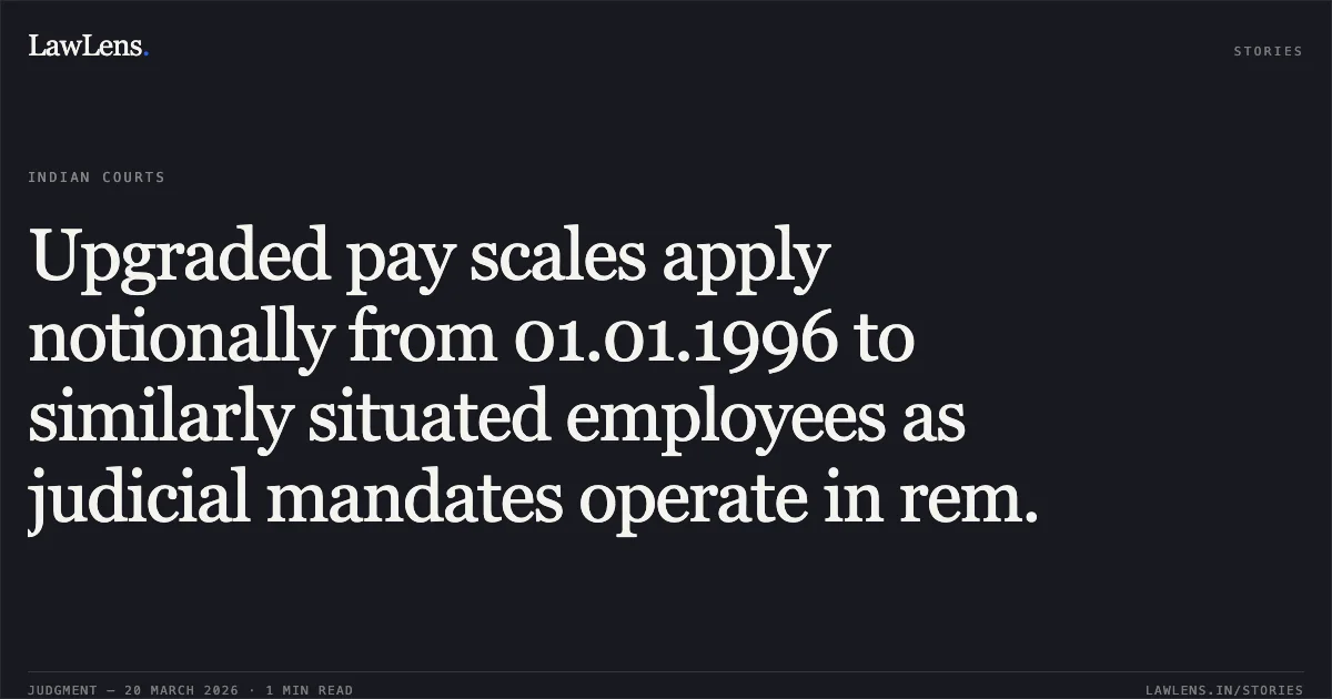 Upgraded pay scales apply notionally from 01.01.1996 to similarly situated employees as judicial mandates operate in rem.. R Santhanakrishnan vs M/O FINANCE. Central Administrative Tribunal. LawLens