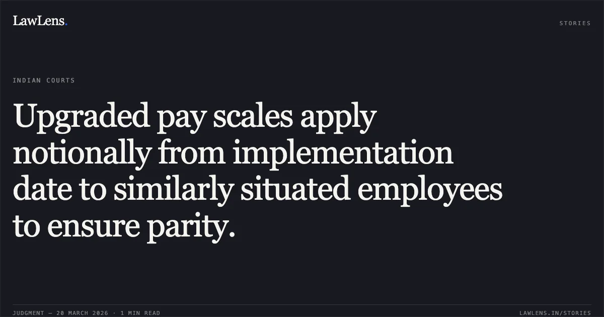 Upgraded pay scales apply notionally from implementation date to similarly situated employees to ensure parity.. P Vijayan vs M/O FINANCE. Central Administrative Tribunal. LawLens