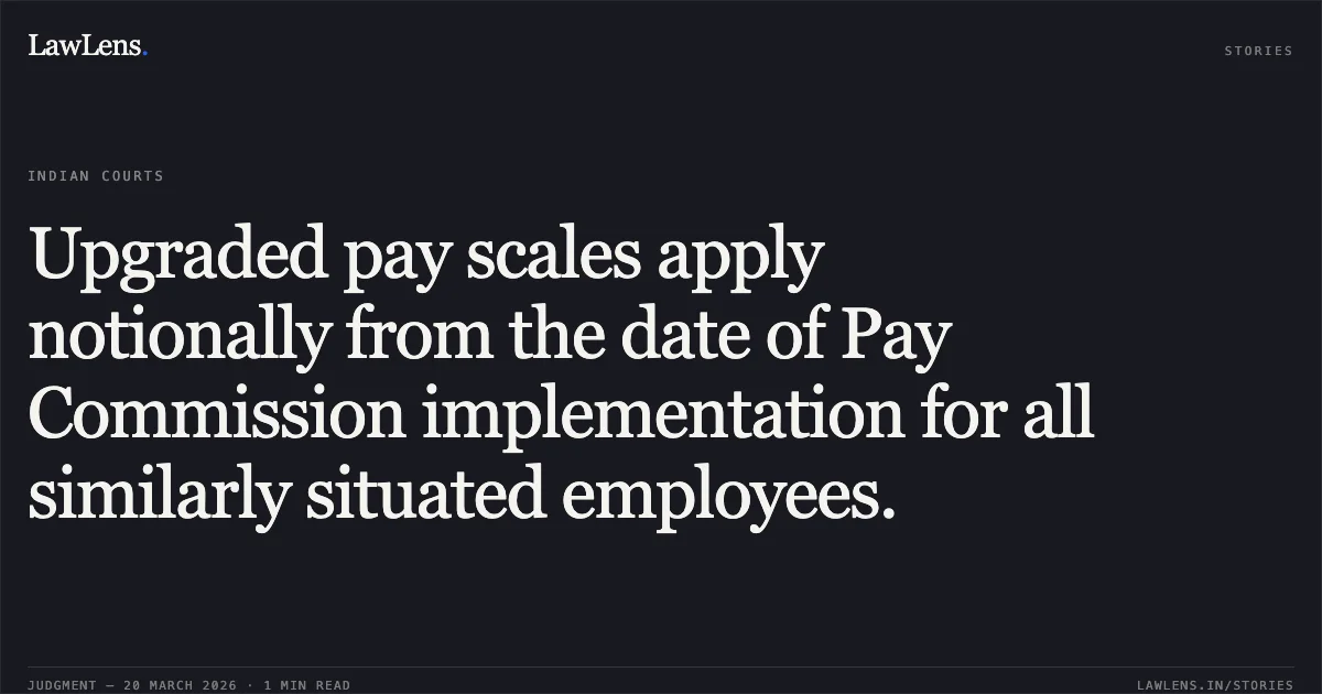 Upgraded pay scales apply notionally from the date of Pay Commission implementation for all similarly situated employees.. R Ramakrishnan vs M/O FINANCE. Central Administrative Tribunal. LawLens