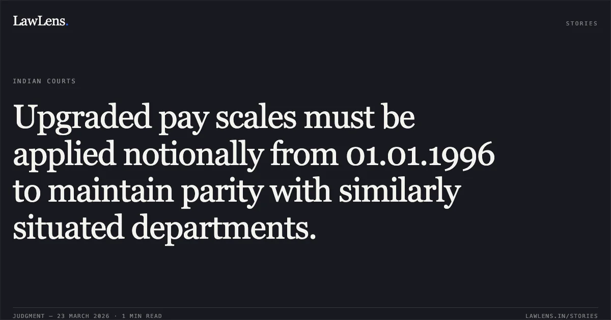 Upgraded pay scales must be applied notionally from 01.01.1996 to maintain parity with similarly situated departments.. Bhrigu nath yadav vs Central Goods and Services Tax (CGST). Central Administrative Tribunal. LawLens