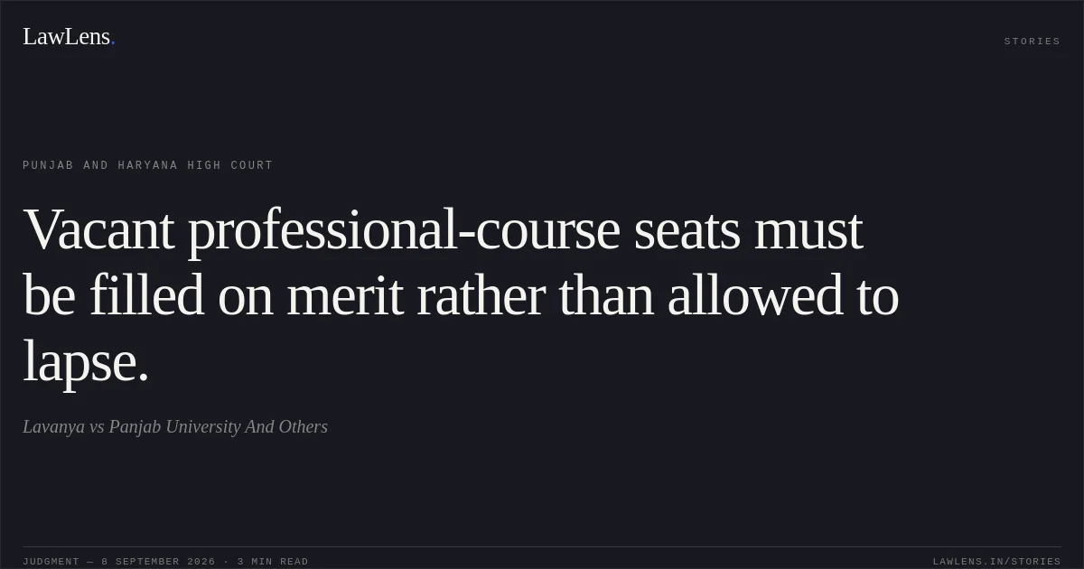 Vacant professional-course seats must be filled on merit rather than allowed to lapse.. Lavanya vs Panjab University And Others. Punjab and Haryana High Court. LawLens