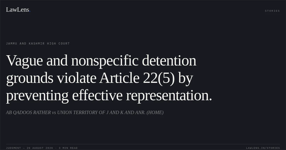 Vague and nonspecific detention grounds violate Article 22(5) by preventing effective representation.. AB QADOOS RATHER vs UNION TERRITORY OF J AND K AND ANR. (HOME). Jammu and Kashmir High Court. LawLens