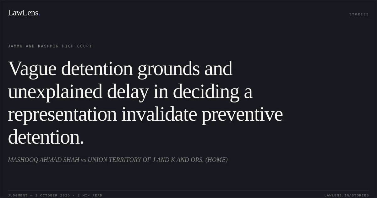 Vague detention grounds and unexplained delay in deciding a representation invalidate preventive detention.. MASHOOQ AHMAD SHAH vs UNION TERRITORY OF J AND K AND ORS. (HOME). Jammu and Kashmir High Court. LawLens