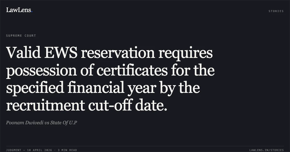 Valid EWS reservation requires possession of certificates for the specified financial year by the recruitment cut-off date.. Poonam Dwivedi vs State Of U.P. Supreme Court. LawLens