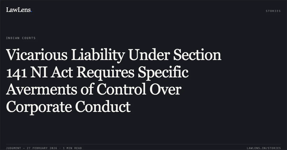 Vicarious Liability Under Section 141 NI Act Requires Specific Averments of Control Over Corporate Conduct. Ram Kumar Pathak v. Shashi Devi & Ors. CRL.M.C. 1143/2019. Delhi High Court. LawLens