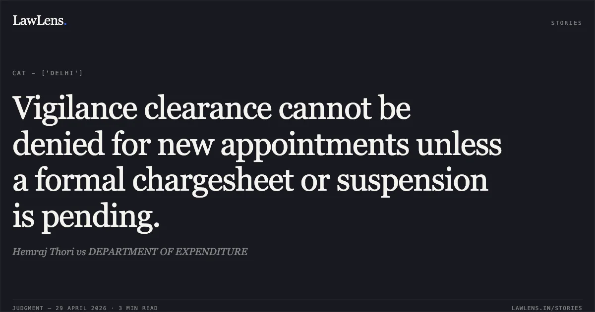 Vigilance clearance cannot be denied for new appointments unless a formal chargesheet or suspension is pending.. Hemraj Thori vs DEPARTMENT OF EXPENDITURE. Central Administrative Tribunal. LawLens