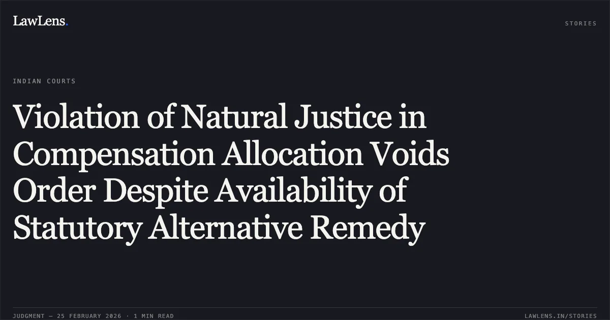Violation of Natural Justice in Compensation Allocation Voids Order Despite Availability of Statutory Alternative Remedy. Shree Cement Limited v. Union of India Ministry of Coal & Ors. [W.P.(C) 18422/2025]. Delhi High Court. LawLens