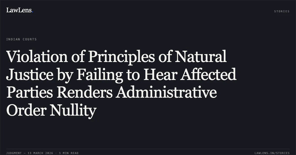 Violation of Principles of Natural Justice by Failing to Hear Affected Parties Renders Administrative Order Nullity. Namita Behera v. State of Odisha & others [WP(C) No. 2798 of 2026]. Odisha High Court. LawLens