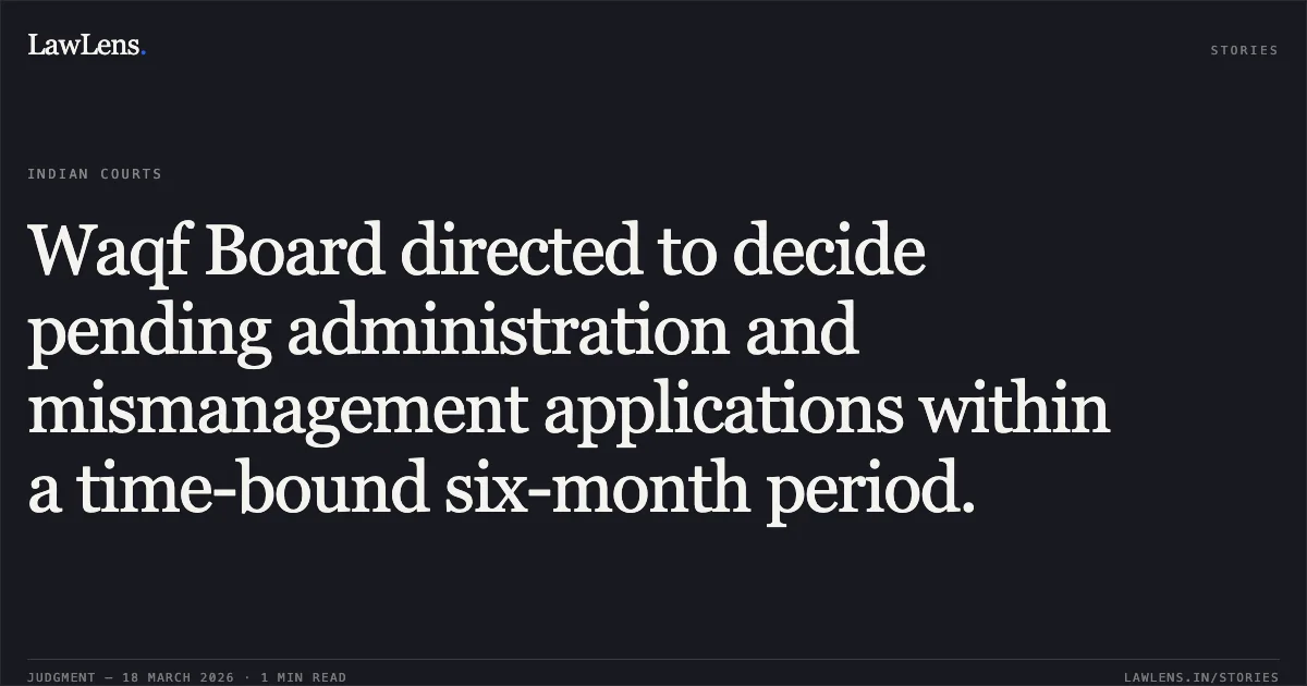 Waqf Board directed to decide pending administration and mismanagement applications within a time-bound six-month period.. DILAVARMIYA DADUMIYA SUMRA vs GUJARAT STATE WAQF BOARD. Gujarat High Court. LawLens