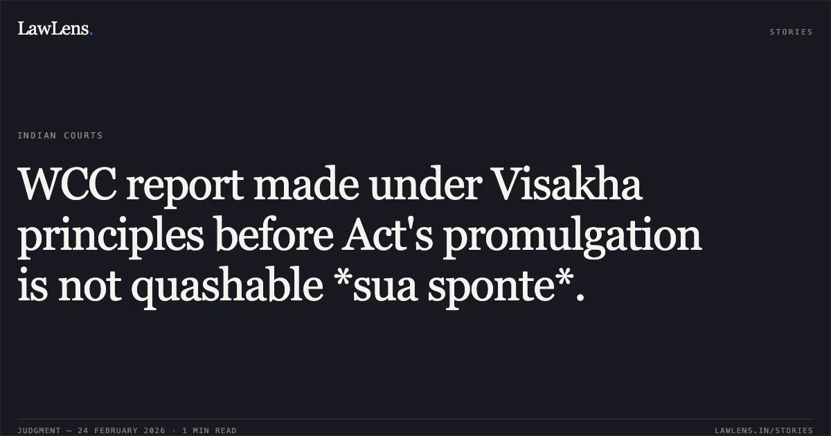 WCC report made under Visakha principles before Act's promulgation is not quashable *sua sponte*.. K.K. SASIDHARAN vs. THE CHAIRMAN-CUM-MANAGING DIRECTOR, BHARAT SANCHAR NIGAM LTD. & ORS. O.A.No.180/00778/2016. Central Administrative Tribunal. LawLens