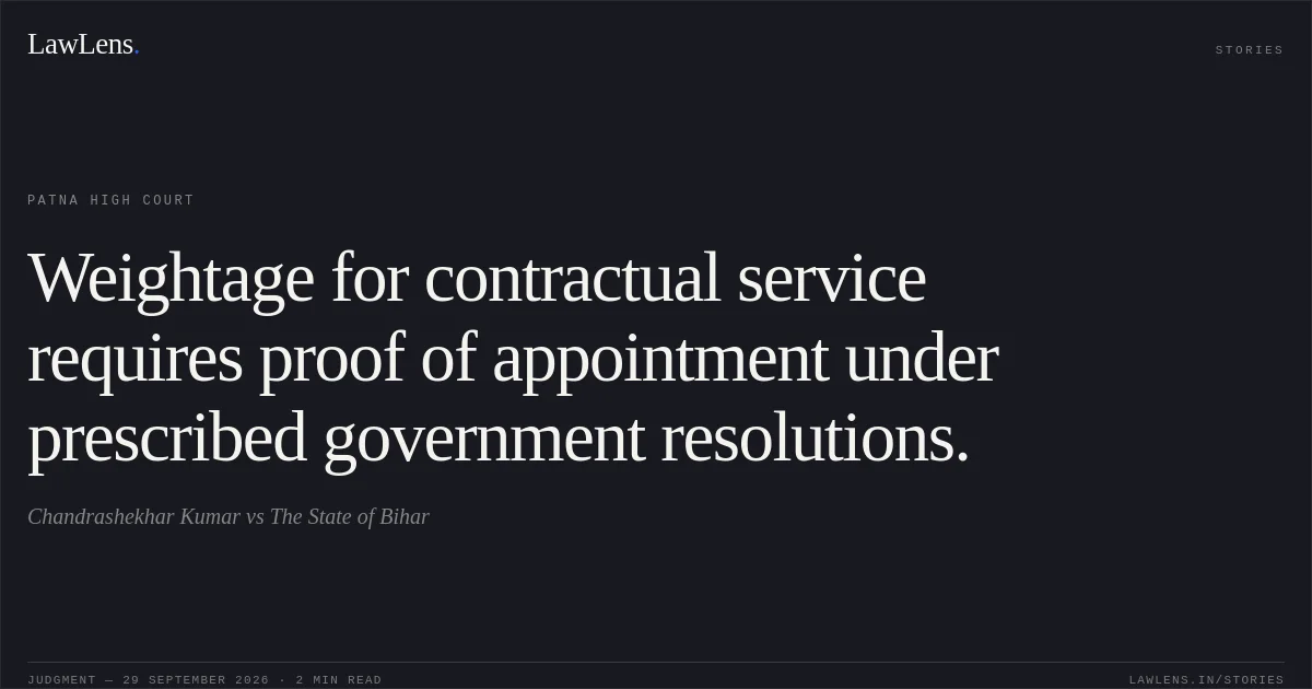 Weightage for contractual service requires proof of appointment under prescribed government resolutions.. Chandrashekhar Kumar vs The State of Bihar. Patna High Court. LawLens