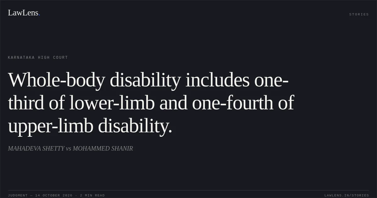 Whole-body disability includes one-third of lower-limb and one-fourth of upper-limb disability.. MAHADEVA SHETTY vs MOHAMMED SHANIR. Karnataka High Court. LawLens