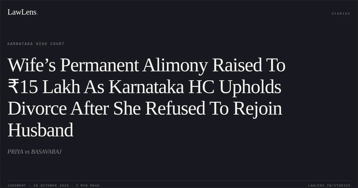 Wife’s Permanent Alimony Raised To ₹15 Lakh As Karnataka HC Upholds Divorce After She Refused To Rejoin Husband. PRIYA vs BASAVARAJ. Karnataka High Court. LawLens