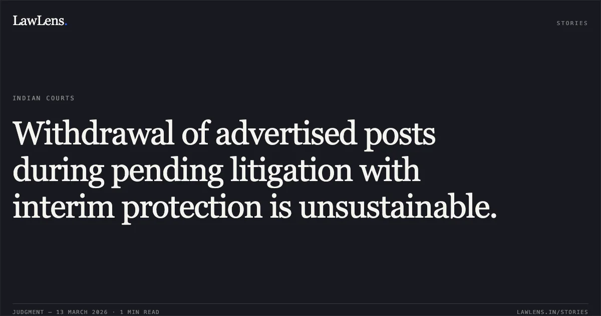 Withdrawal of advertised posts during pending litigation with interim protection is unsustainable.. Ashish Kumar Sharma vs. State of Jammu & Kashmir and Ors. TA 3068/2020 & OA 356/2022. Central Administrative Tribunal. LawLens