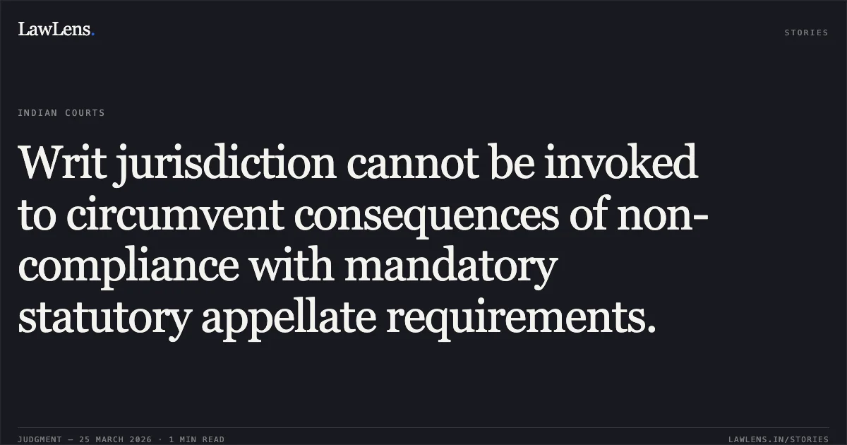 Writ jurisdiction cannot be invoked to circumvent consequences of non-compliance with mandatory statutory appellate requirements.. M/S. ZEN LIFECARE LTD. vs THE DEBT RECOVERY TRIBUNAL -I. Gujarat High Court. LawLens